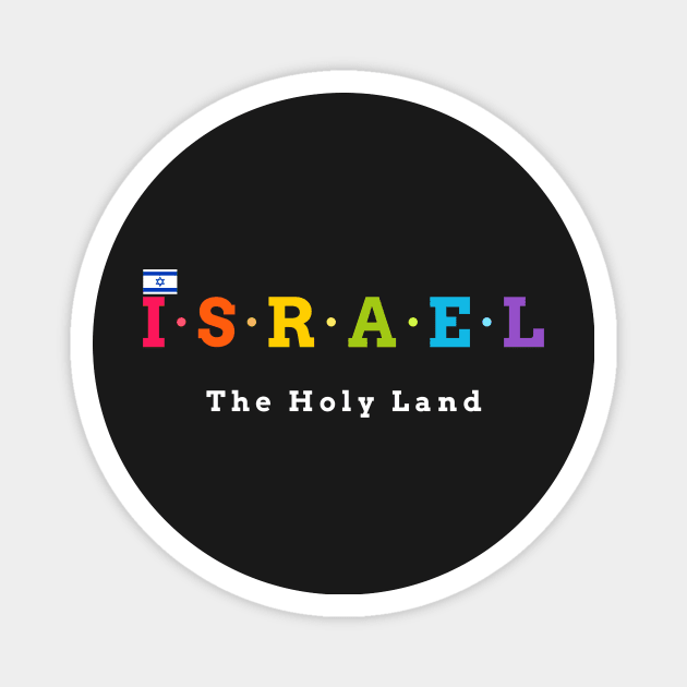 Israel, The Holy Land. (Flag Version) Magnet by Koolstudio